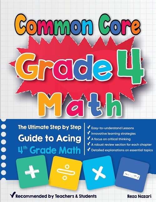 Common Core Grade 4 Math: The Ultimate Step by Step Guide to Acing 4th Grade Math (Paperback)