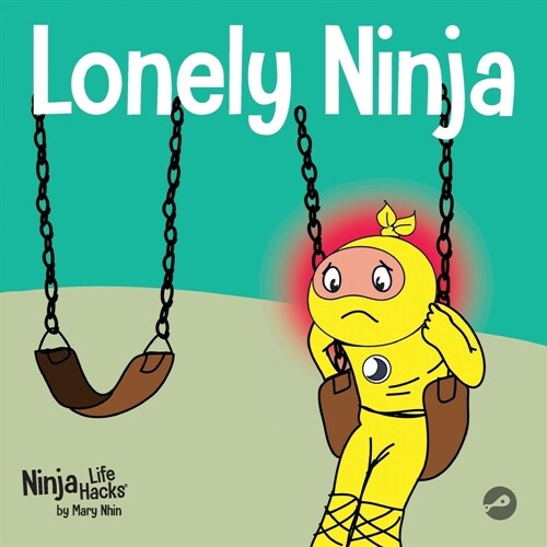 Lonely Ninja: A Childrens Book About Feelings of Loneliness (Paperback)