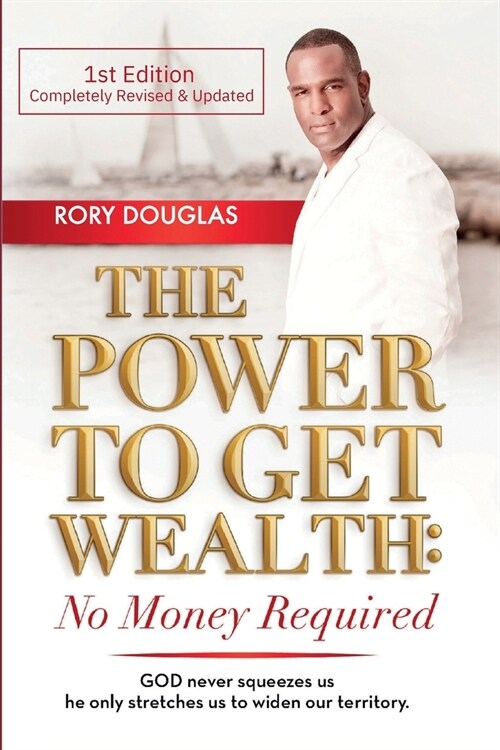 The Power to Get Wealth: No Money Required, First Edition (Paperback)
