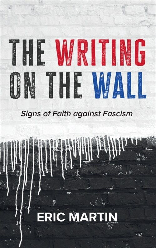 The Writing on the Wall: Signs of Faith Against Fascism (Hardcover)