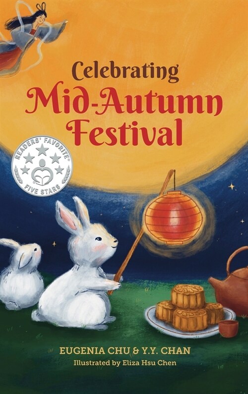 Celebrating Mid-Autumn Festival: History, Traditions, and Activities - A Holiday Book for Kids (Hardcover)