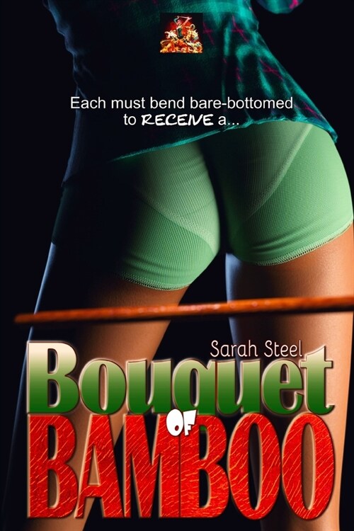 Bouquet of Bamboo: Each must bend over, bare-bottomed, to receive... (Paperback)