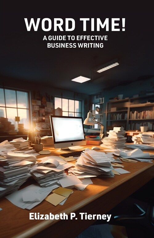 Word Time! A Guide to Effective Business Writing (Paperback)