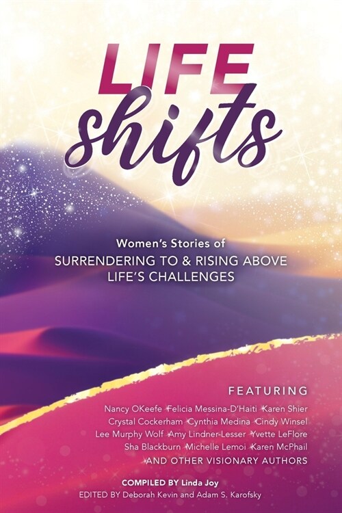 Life Shifts: Womens Stories of Surrendering to and Rising Above Lifes Challenges (Paperback)