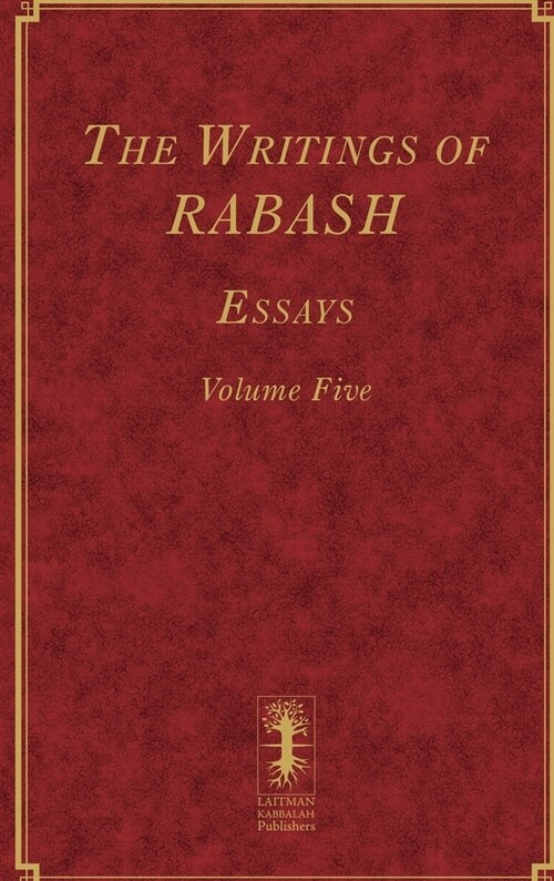 The Writings of RABASH - Essays - Volume Five (Hardcover)