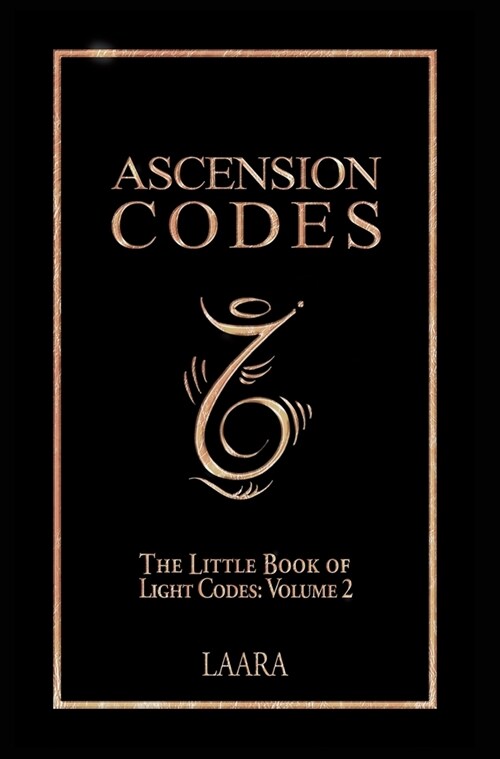 Ascension Codes: Little Book of Light Codes (Volume 2) - Activation Symbols, Messages and Guidance for Awakening (Hardcover)