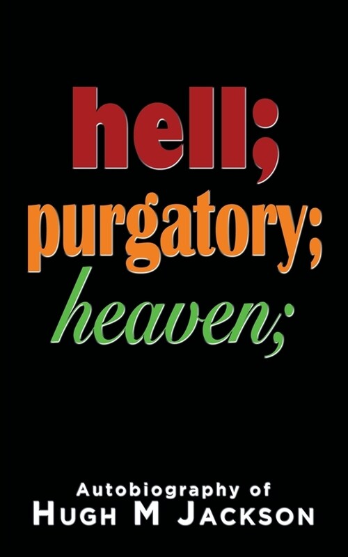 Hell; purgatory; heaven (Paperback)