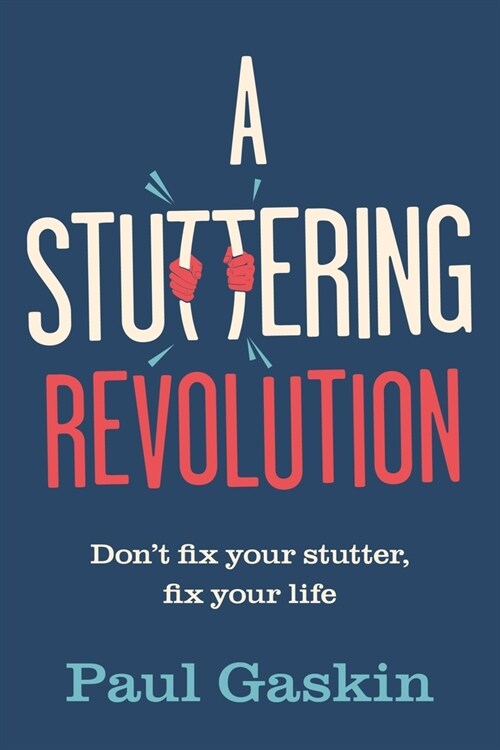 A Stuttering Revolution : Don’t fix your stutter, fix your life (Hardcover)