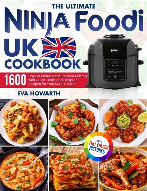 The Ultimate Ninja Foodi UK Cookbook: 1600 Days of Metric Measurement Mastery with Quick, Tasty, and Foolproof Recipes for Your Multi-Cooker｜Fu (Paperback)