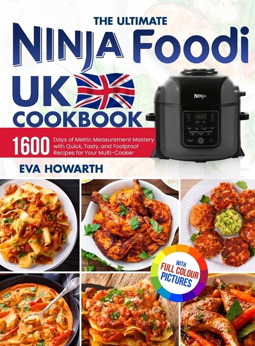 The Ultimate Ninja Foodi UK Cookbook: 1600 Days of Metric Measurement Mastery with Quick, Tasty, and Foolproof Recipes for Your Multi-Cooker｜Fu (Hardcover)