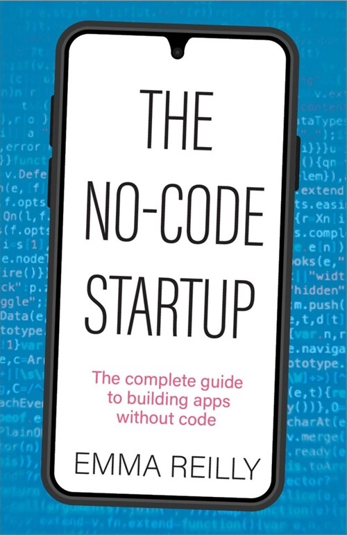 The No-Code Startup : The complete guide to building apps without code (Hardcover)
