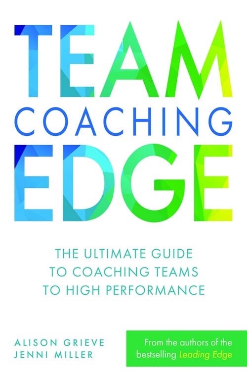Team Coaching Edge : The ultimate guide to coaching teams to high performance (Hardcover)