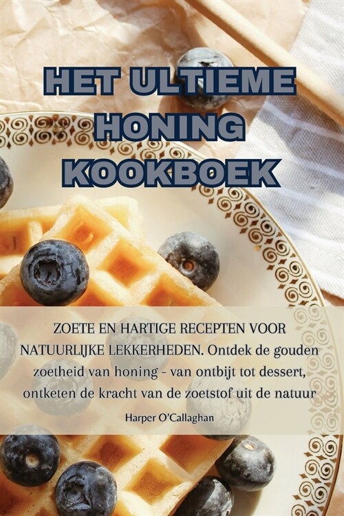 Het Ultieme Honing Kookboek (Paperback)
