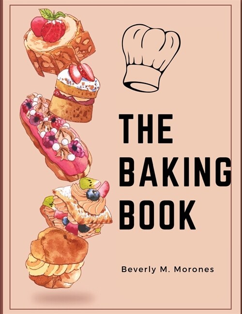 The Baking Book: Classic Cookies, Novel Treats, Brownies, Bars, and More (Paperback)