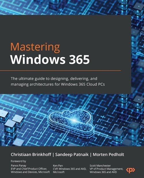 Mastering Windows 365: The ultimate guide to designing, delivering, and managing architectures for Windows 365 Cloud PCs (Paperback)