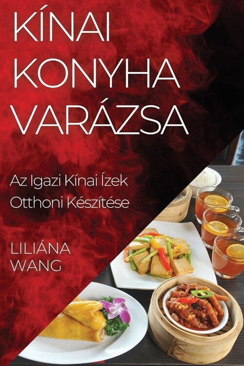 K?ai Konyha Var?sa: Az Igazi K?ai ?ek Otthoni K?z??e (Paperback)