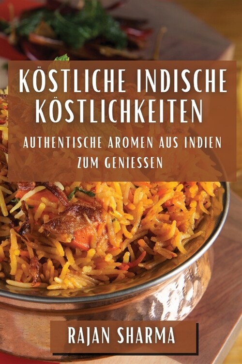 K?tliche Indische K?tlichkeiten: Authentische Aromen aus Indien zum Genie?n (Paperback)