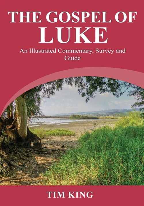 The Gospel of Luke: An Illustrated Commentary, Survey and Guide (Paperback)