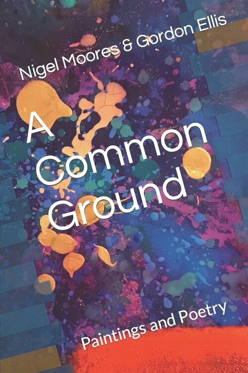 A Common Ground: Paintings and Poetry (Paperback)