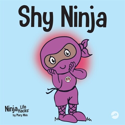 Shy Ninja: A Childrens Book About Social Emotional Learning and Overcoming Social Anxiety (Paperback)