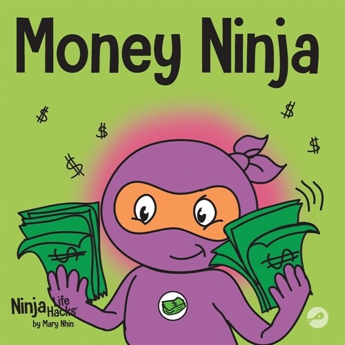 Money Ninja: A Childrens Book About Saving, Investing, and Donating (Paperback)