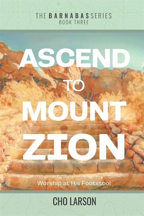 Ascend to Mount Zion: Worship at His Footstool (Paperback)