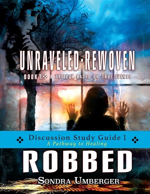 Unraveled-Rewoven: ROBBED Discussion Study Guide 1 (Paperback)