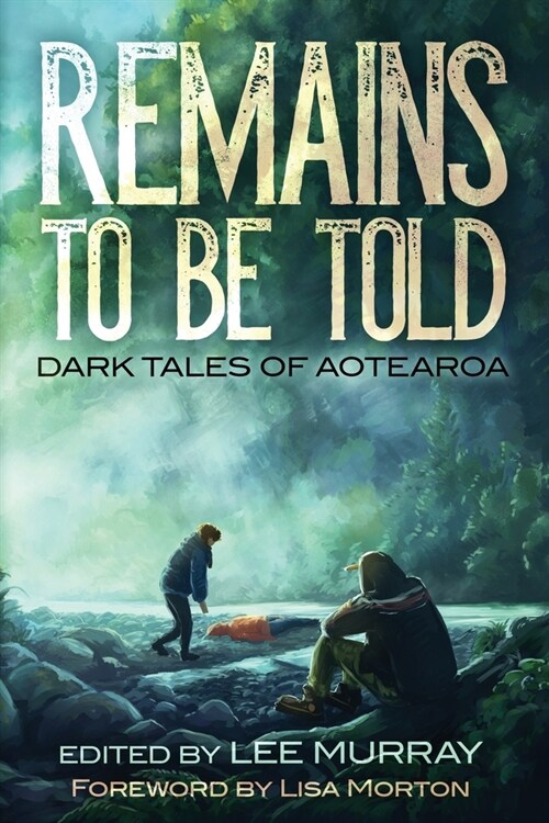 Remains to be Told: Dark Tales of Aotearoa (Paperback)