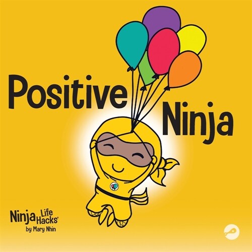 Positive Ninja: A Childrens Book About Mindfulness and Managing Negative Emotions and Feelings (Paperback)