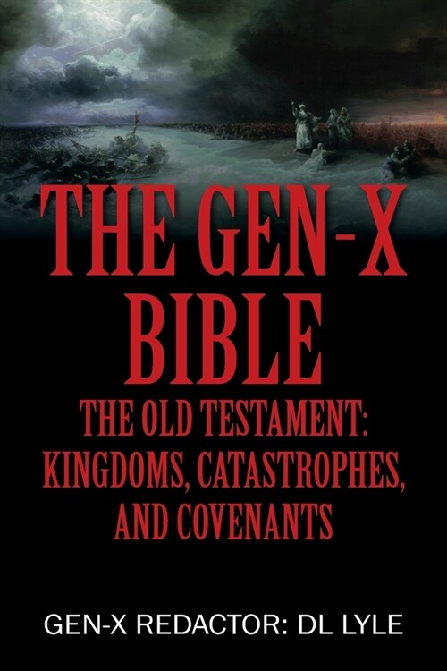 The Gen-X Bible: The Old Testament: Kingdoms, Catastrophes, and Covenants (Paperback)