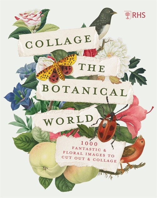 RHS Collage the Botanical World : 1,000+ Fantastic & Floral Images to Cut Out & Collage (Paperback)