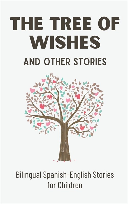 The Tree of Wishes and Other Stories: Bilingual Spanish-English Stories for Children (Paperback)