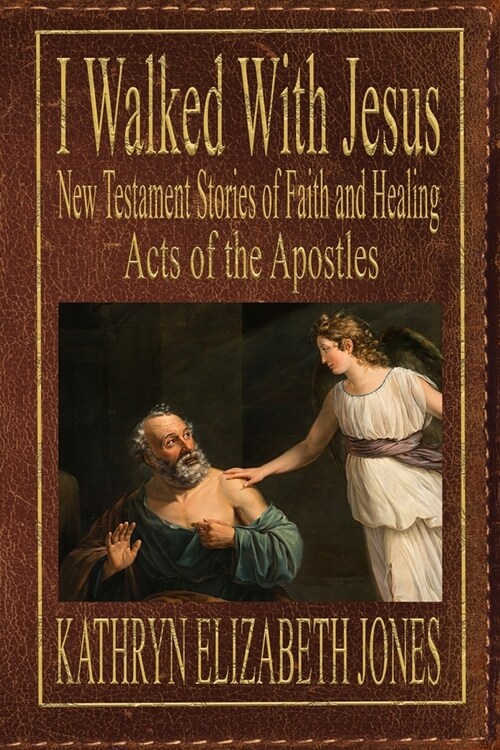 I Walked With Jesus: New Testament Stories of Faith and Healing - Acts of the Apostles (Paperback)