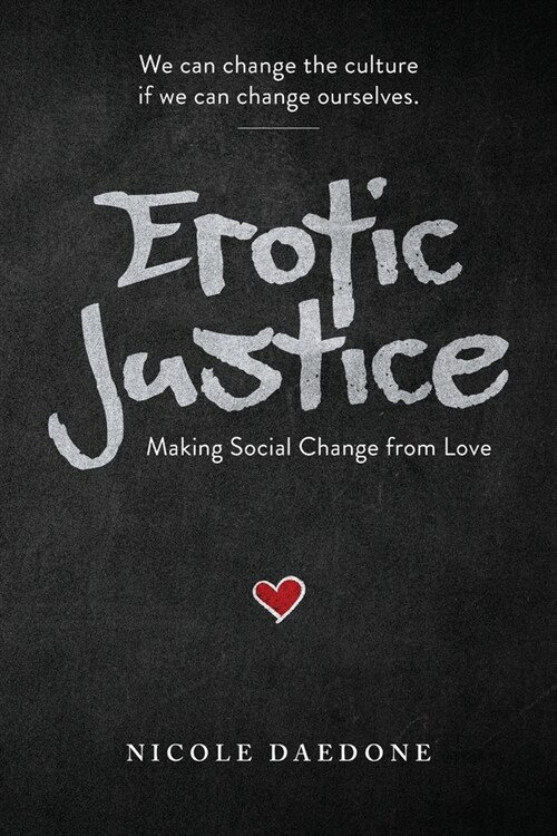 Erotic Justice: Making Social Change from Love (Paperback)