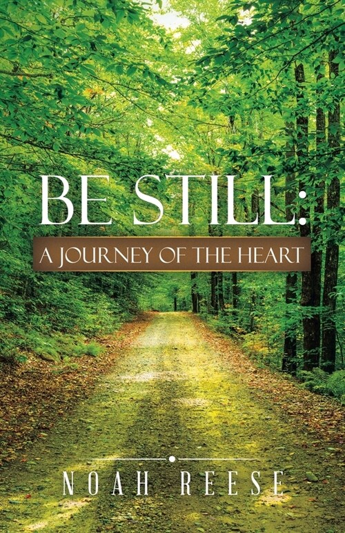 Be Still: A Journey of the Heart (Paperback)