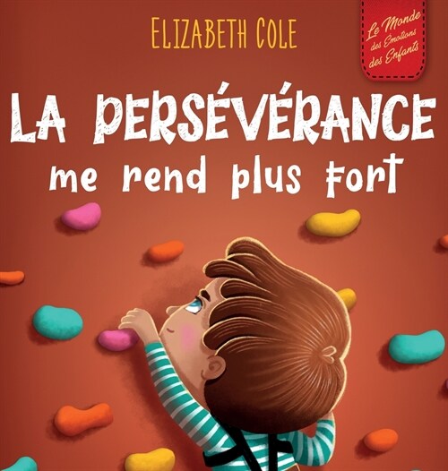 La pers??ance me rend plus fort: Un livre pour enfants sur les ?otions sociales, la confiance en soi, la gestion de la frustration, lestime de soi (Hardcover)