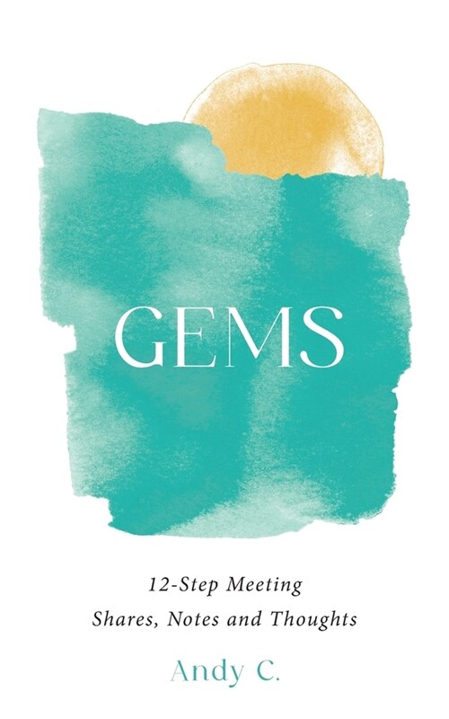 Gems: 12-Step Meeting Shares, Notes and Thoughts (Paperback, 2)