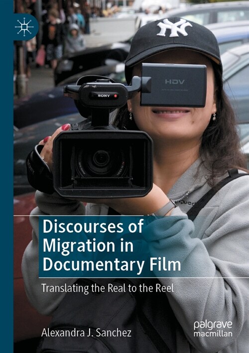 Discourses of Migration in Documentary Film: Translating the Real to the Reel (Paperback, 2022)