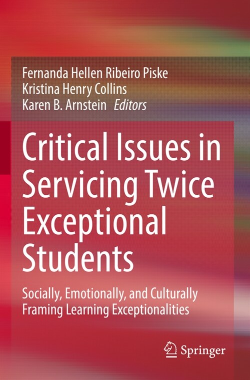 Critical Issues in Servicing Twice Exceptional Students: Socially, Emotionally, and Culturally Framing Learning Exceptionalities (Paperback, 2022)