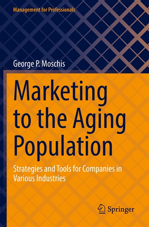 Marketing to the Aging Population: Strategies and Tools for Companies in Various Industries (Paperback, 2022)