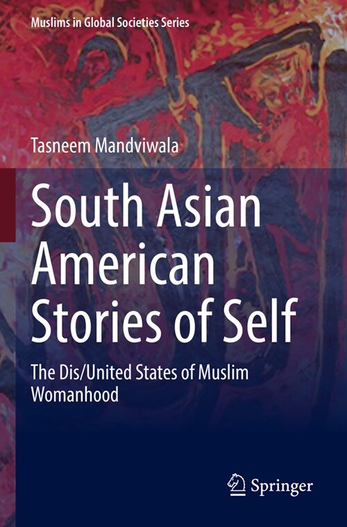 South Asian American Stories of Self: The Dis/United States of Muslim Womanhood (Paperback, 2022)