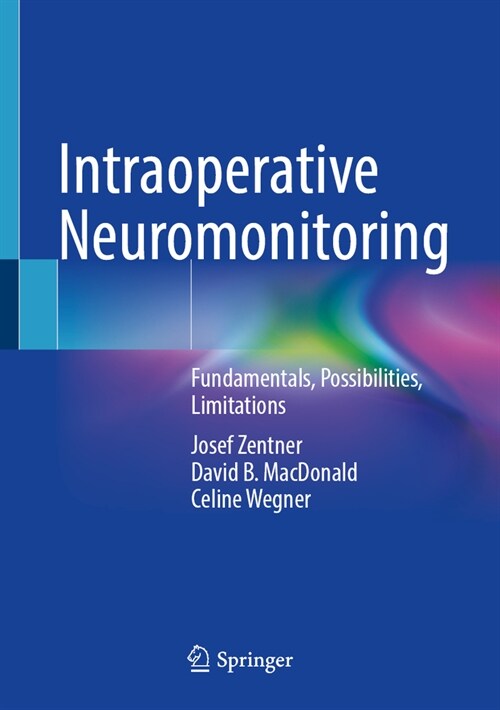 Intraoperative Neuromonitoring: Fundamentals, Possibilities, Limitations (Hardcover, 2024)