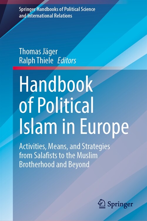 Handbook of Political Islam in Europe: Activities, Means, and Strategies from Salafists to the Muslim Brotherhood and Beyond (Hardcover, 2024)