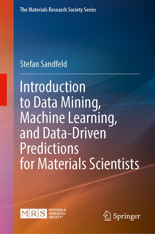 Materials Data Science: Introduction to Data Mining, Machine Learning, and Data-Driven Predictions for Materials Science and Engineering (Hardcover, 2024)