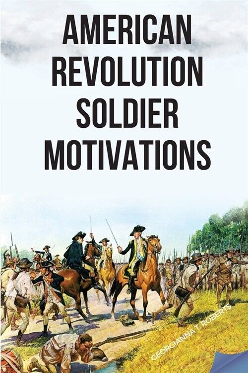 American Revolution: Soldier Motivations (Paperback)