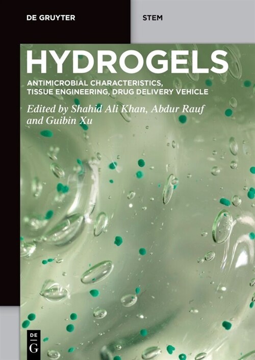 Hydrogels: Antimicrobial Characteristics, Tissue Engineering, Drug Delivery Vehicle (Paperback)