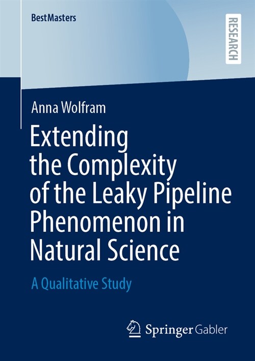 Extending the Complexity of the Leaky Pipeline Phenomenon in Natural Science: A Qualitative Study (Paperback, 2023)