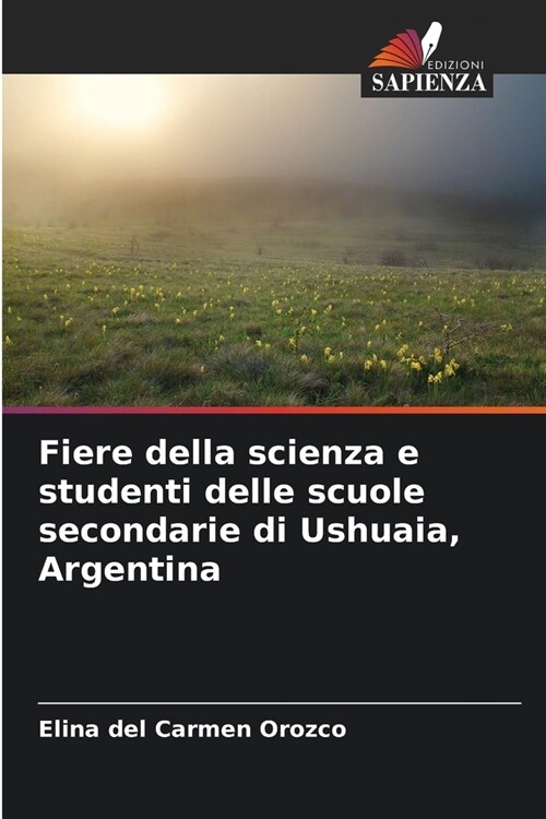 Fiere della scienza e studenti delle scuole secondarie di Ushuaia, Argentina (Paperback)