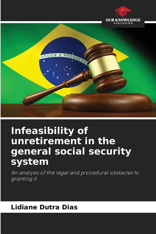 Infeasibility of unretirement in the general social security system (Paperback)