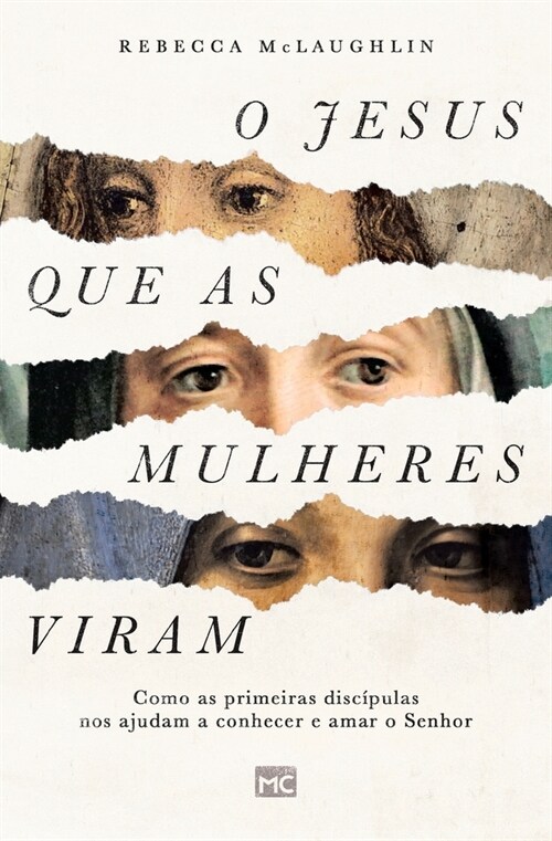 O Jesus que as mulheres viram: Como as primeiras disc?ulas nos ajudam a conhecer e amar o Senhor (Paperback)